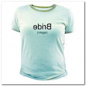 Funny Bride To Be Shirts