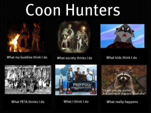 Coon Hunting Quotes Coon hunters