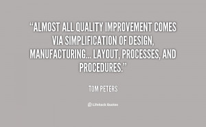 Almost all quality improvement comes via simplification of design ...