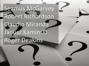 Seamus McGarvey, Robert Richardson, Claudio Miranda, JanuszKaminski ...