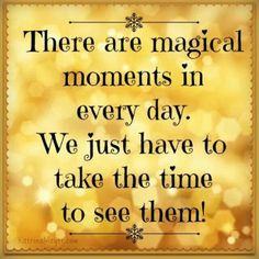 ... quotes magic moments enjoy life enchanted magic quotes daily moments
