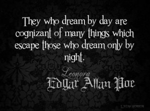They who dream by day are cognizant of many things which escape those ...