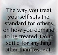 ... respect yourself truths so true don t settle inspiration quotes quotes