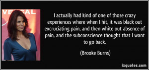 crazy experiences where when I hit, it was black out excruciating ...