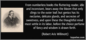 From numberless books the fluttering reader, idle and inconstant ...