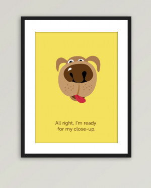 Funny Dog illustration - Closeup - Movie quote - 8x10 in