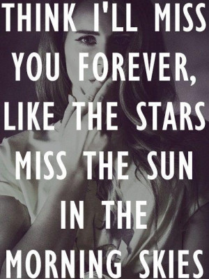 famous, forever, lana del rey, lyrics, miss, miss you, quotes, stars ...
