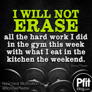 Quote of the Day : I will not erase all the hard work I did in the gym ...