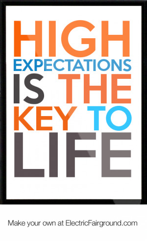 High expectations is the Key to LIFE Framed Quote
