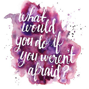 ... Art Print - What Would You Do If You Weren't Afraid - Watercolor Quote