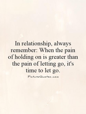 ... than the pain of letting go, it's time to let go Picture Quote #1