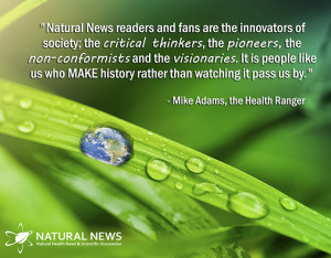 Natural News readers and fans are the innovators of society; the ...