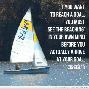 Zig Ziglar If You Want To Reach A Goal