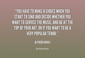 quote-Alfredo-Kraus-you-have-to-make-a-choice-when-77405.png