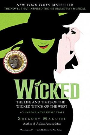 Wicked- The Life and Times of the Wicked Witch of the West