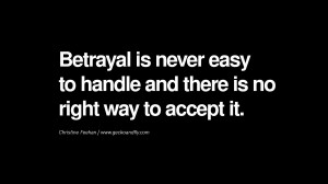 Quotes on Friendship, Trust and Love Betrayal Betrayal is never easy ...