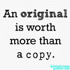 An original is worth more than a copy