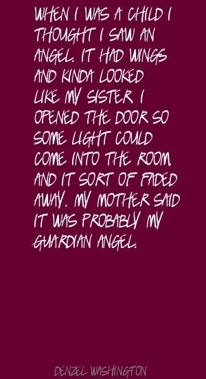 Denzel+Washington+When+I+was+a+child+I+thought+I+saw+an+Quote