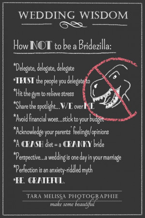 How not to be a Bridezilla. I love you and don't think you'll be bad ...