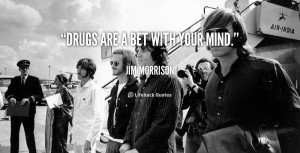 quote-Jim-Morrison-drugs-are-a-bet-with-your-mind-89415.png