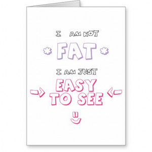 am not fat i am just easy to see quote meme greeting card