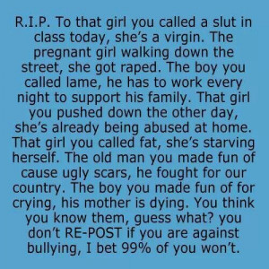 Think before you speak! I'm against bullying! You don't know the ...