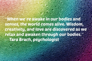 When we're awake in our bodies and senses, the world comes alive ...