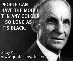 quotes - People can have the Model T in any colour - so long as it's ...