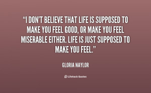Believe That Life Supposed Gloria Naylor Quotes And Sayings