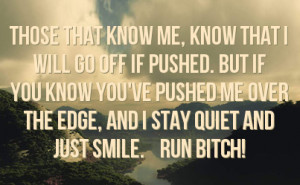 but if you know you ve pushed me over the edge and i stay quiet and ...