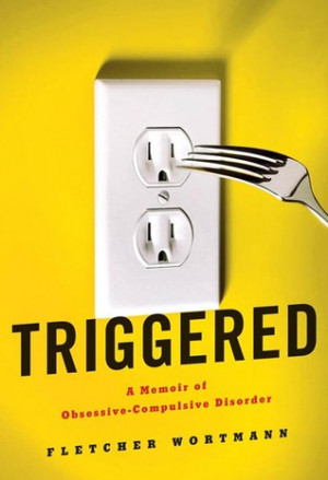 Triggered: A Memoir of Obsessive-Compulsive Disorder