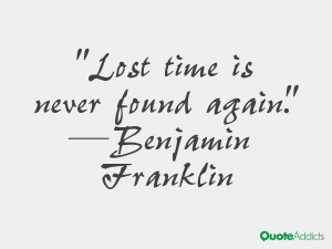 benjamin franklin quotes lost time is never found again benjamin ...