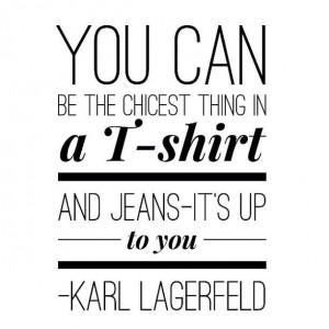 QuoteT Shirts And Jeans, Fashion Ideas, Karl Lagerfeld Quotes ...