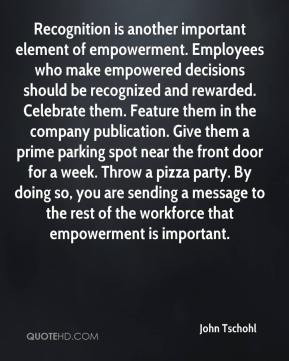 - Recognition is another important element of empowerment. Employees ...