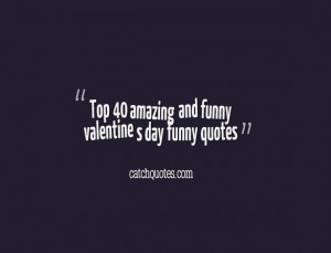 is coming,you need some amazing and funny valentine s day funny quotes ...
