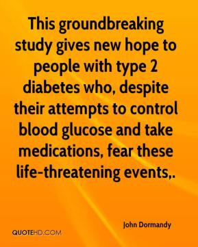 ... glucose and take medications, fear these life-threatening events