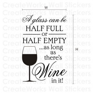 Glass Half Full Quotes my Glass is Half Full on