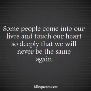 ... -people-come-into-our-lives-and-touch-our-heart-so-deeply-300x300.jpg