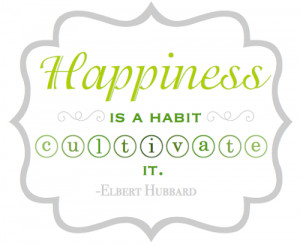 Happiness Is a Habit {Printable Quote}