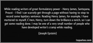 While reading writers of great formulatory power - Henry James ...