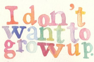 dont_want_to_grow_up_quote-400x264.jpg