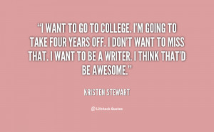 quote-Kristen-Stewart-i-want-to-go-to-college-im-100574.png