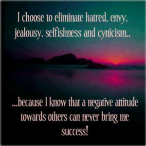 choose to eliminate, hs hatered, envy, jealousy 'selfishness ...