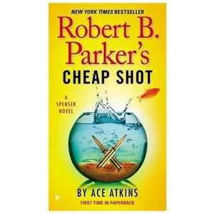 Robert B Parkers Cheap Shot Atkins Ace