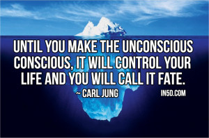 mind, Jung is quoted for saying, “Until you make the unconscious ...