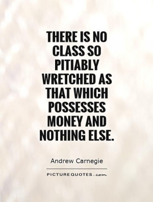 Money Quotes Class Quotes Andrew Carnegie Quotes