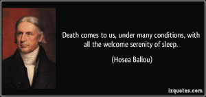 Death comes to us, under many conditions, with all the welcome ...