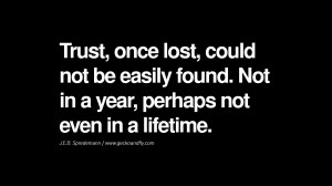 Quotes on Friendship, Trust and Love Betrayal Trust, once lost, could ...