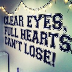 Clear Eyes, full hearts, can't lose - Friday Night Lights More
