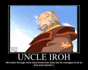 ... ve noticed and one of the things that makes Uncle Iroh so loveable